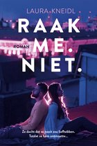 Raak me. Niet. 1 - Raak me. Niet.