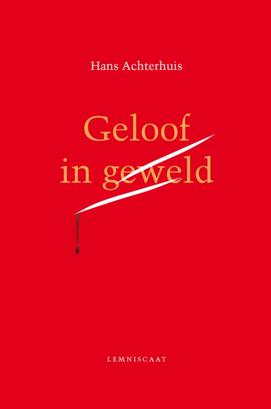 Boekomslag met rode achtergrond, gele titel "Geloof in geweld", wit met bloed besmeurd mes.