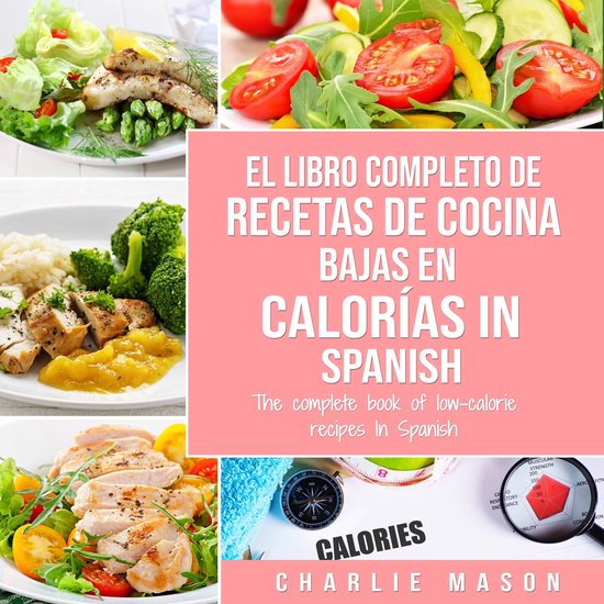 El Libro Completo De Recetas De Cocina Bajas En Calorías In ... - cover