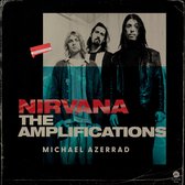 Boekomslag met Nirvana-bandleden Kurt Cobain, Krist Novoselic en Dave Grohl. Titel: "NIRVANA THE AMPLIFICATIONS". Door Michael Azerrad.