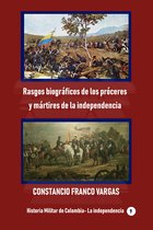 Historia de Colombia-La independencia 9 - Rasgos biográficos de los próceres y mártires de la independencia
