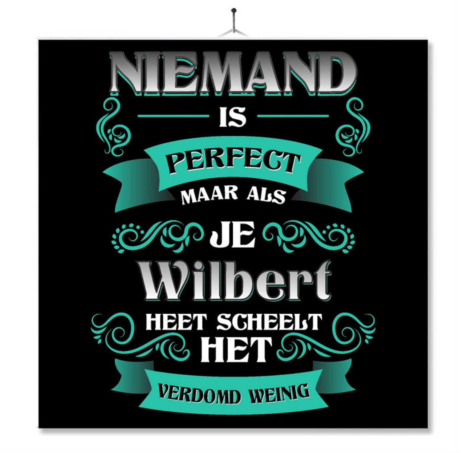 MC Living Tegel Met Opdruk | Kado | Cadeau | Niemand Is Perfect Maar Als Je Wilbert Heet Scheelt Het Verdomd Weinig Multi-Color