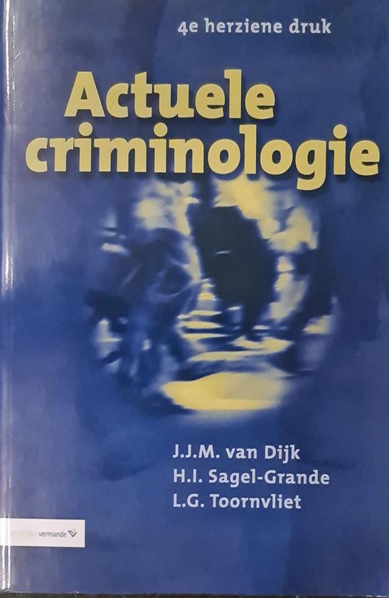 Boek: Actuele criminologie, 4e herziene druk. Met de namen J.J.M. van Dijk, H.I. Sagel-Grande, L.G. Toornvliet.