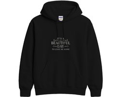 Grappige Hoodie – IT'S A BEAUTIFUL DAY TO LEAVE ME ALONE – Casual Outfit – Unisex Hoodie voor Dames & Heren – Leuk Cadeau