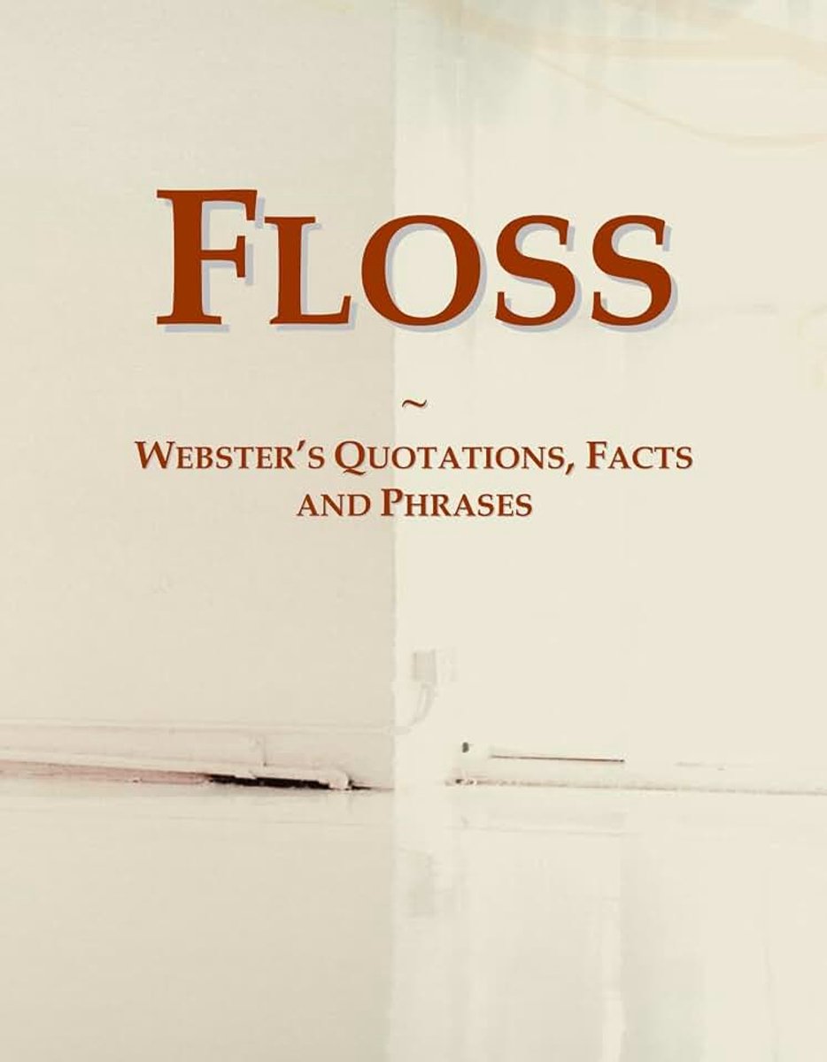 Floss: Webster's Quotations, Facts and Phrases