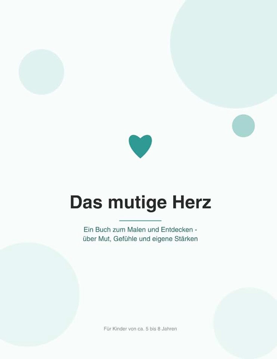 Mutige Herz: Ein Buch zum Malen und Entdecken – über Mut, Gefühle und eigene Stärken