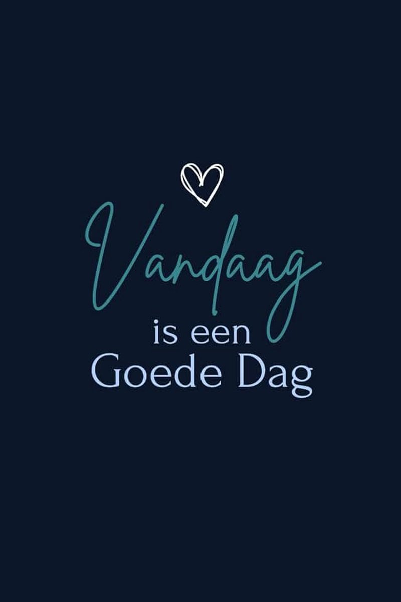 Is een Goede Dag Notitieboek: Jouw Dagelijkse Motivatie en Inspiratie