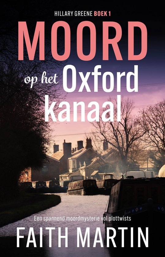 Boekomslag: Moord op het Oxford kanaal door Faith Martin. Een kanaal met woonboten bij zonsondergang.