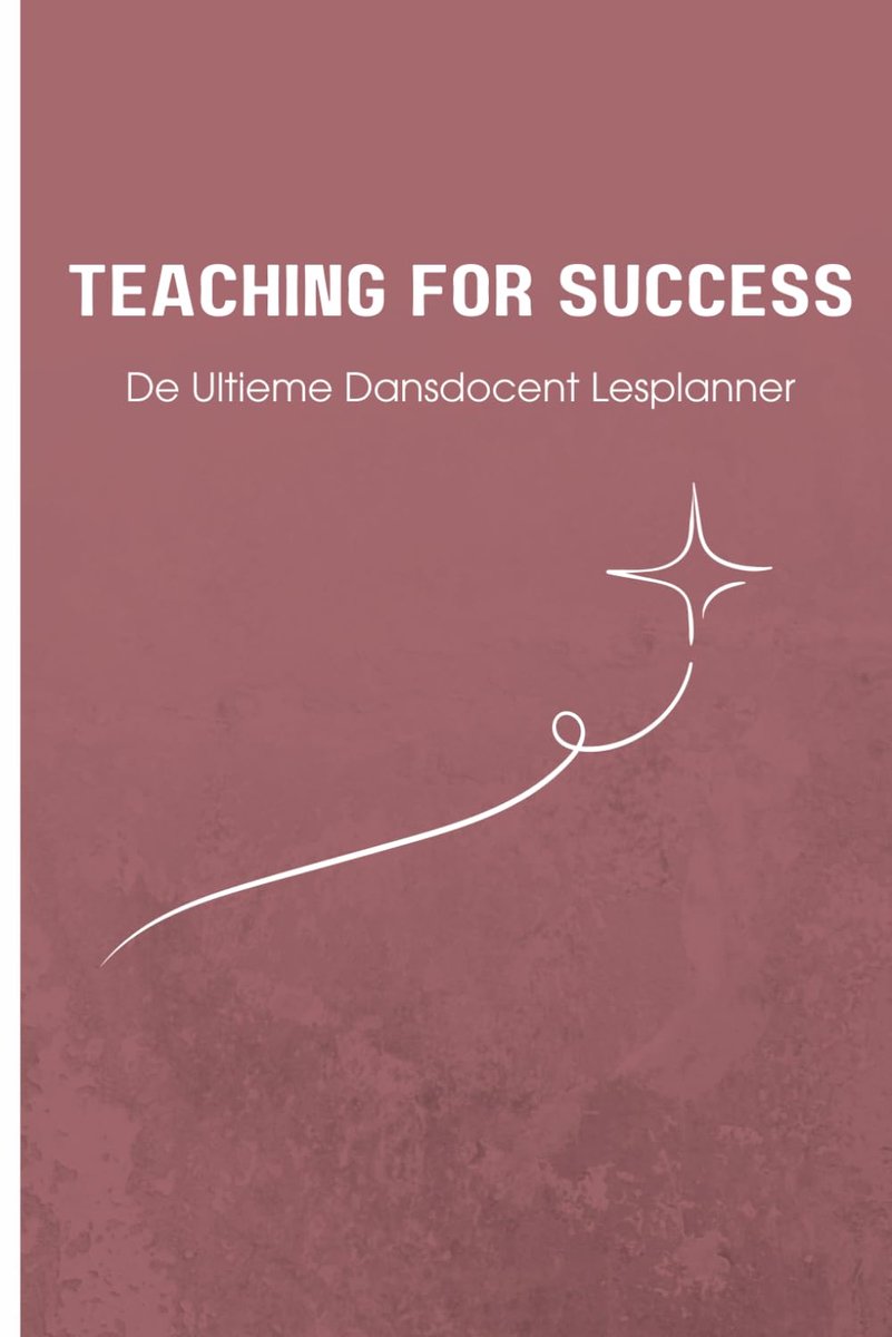 Teaching for Success: De Ultieme Dansdocent Lesplanner: Lesvoorbereiding voor Dans, Studio-organisatie & Voorbereiding - ShopVlot