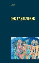 Kunst & Künstler 1 - Der Fabrizierer