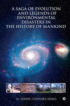A Saga of Evolution and Legends of Environmental Disasters in the History of Mankind