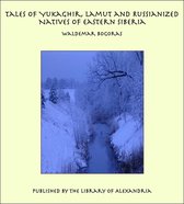 Tales of Yukaghir, Lamut and Russianized Natives of Eastern Siberia