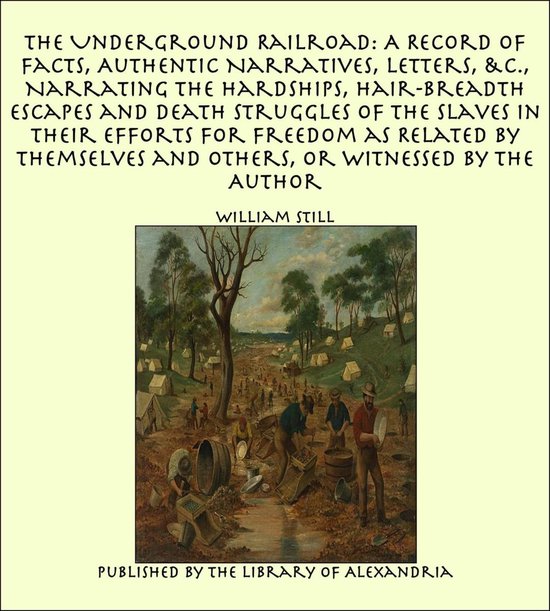 Foto: The underground railroad a record of facts authentic narratives letters narrating the hardships hair breadth escapes and death struggles of the slaves in their efforts for freedom as related by themselves and others or witnessed by the author