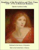 Daughters of the Revolution and Their Times 1769 - 1776: A Historical Romance