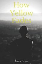 How Yellow Fades