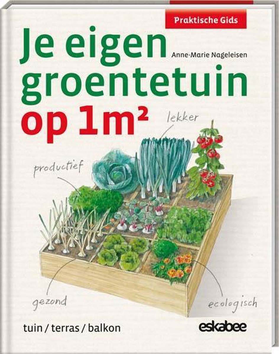 Je eigen groentetuin op 1m2, Annemarie Nageleisen | 9789058563828 | Boeken  | bol.com