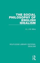 Routledge Library Editions: Idealism - The Social Philosophy of English Idealism