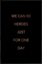 JUNIQE - Poster met kunststof lijst We Can Be Heroes gouden -30x45