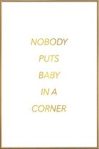 JUNIQE - Poster met kunststof lijst Nobody Puts Baby in a Corner