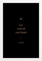 JUNIQE - Poster met houten lijst Go with All Your Heart gouden -40x60