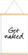 JUNIQE - Posterhanger Get Naked -30x45 /Wit & Zwart