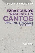 Historicizing Modernism -  Ezra Pound's Washington Cantos and the Struggle for Light