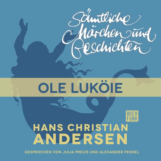 H. C. Andersen: Sämtliche Märchen und Geschichten, Ole Luk ... - cover