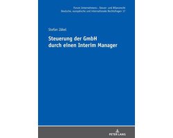 Forum Unternehmens-, Steuer- und Bilanzrecht 17 - Steuerung der GmbH durch einen Interim Manager