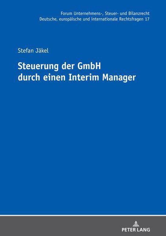 Forum Unternehmens-, Steuer- und Bilanzrecht - Steuerung der GmbH durch einen Interim Manager