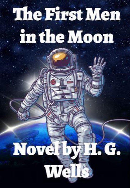 Boekomslag "The First Men in the Moon" van H. G. Wells, met een astronaut die in de ruimte zwaait.