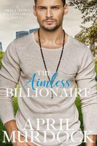 Small Town Billionaires 2 - The Aimless Billionaire