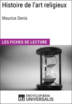 Histoire de l'art religieux de Maurice Denis (Les Fiches de lecture d'Universalis)