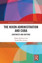 Routledge Studies in the History of the Americas - The Nixon Administration and Cuba