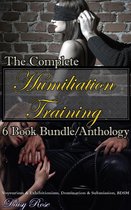The Complete Humiliation Training 6 Book Bundle/Anthology