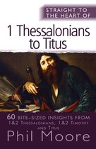 The Straight to the Heart Series - Straight to the Heart of 1 Thessalonians to Titus