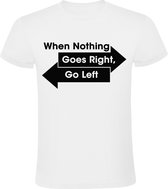When nothing goes right, go left Heren t-shirt | links rechts  | levensmotto | filosofie | verkeer |  Wit