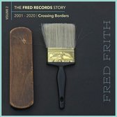 The Fred Records Story: Volume 2 Crossing Borders