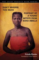 The Griot Project Book Series - Don't Whisper Too Much and Portrait of a Young Artiste from Bona Mbella