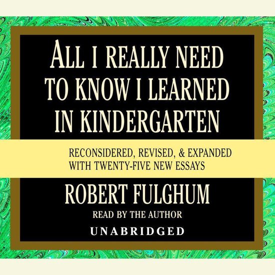 All I Really Need to Know I Learned in Kindergarten