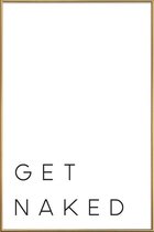 JUNIQE - Poster met kunststof lijst Get Naked quote -20x30 /Wit &