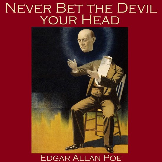 Never Bet the Devil your Head