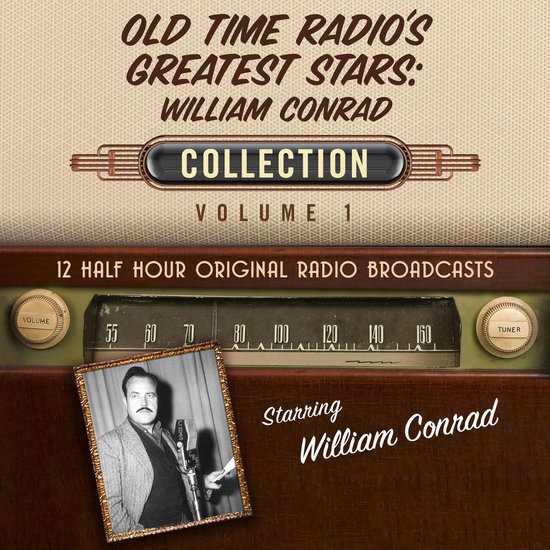 Old Time Radio's Greatest Stars: William Conrad Collection,  ... - cover