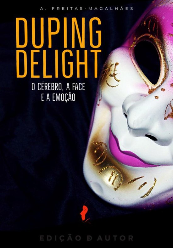 Duping Delight O Cérebro, a Face e a Emoção 20ª Edição (ebook), A....