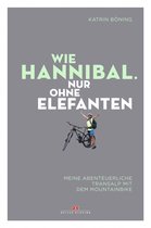 Abenteuer & Fernweh - Wie Hannibal. Nur ohne Elefanten