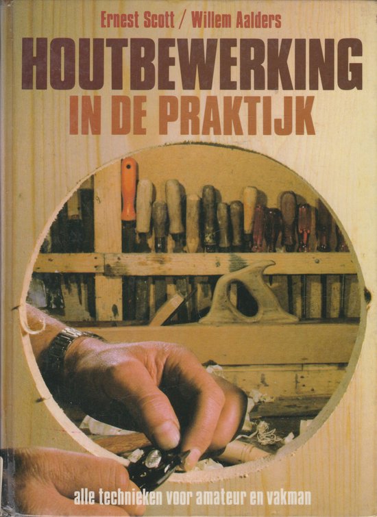 9789062483006 - Houtbewerking in de praktijk - Scott