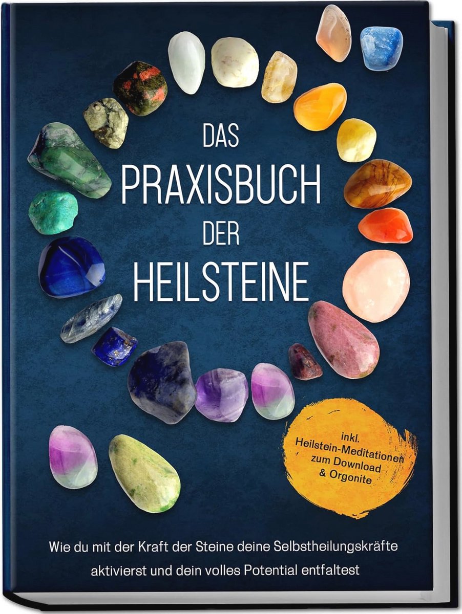 Heilsteine Praxisbuch voor Zelfgenezing en Potentieel Ontwikkeling | Inclusief Meditaties en Orgonieten Download