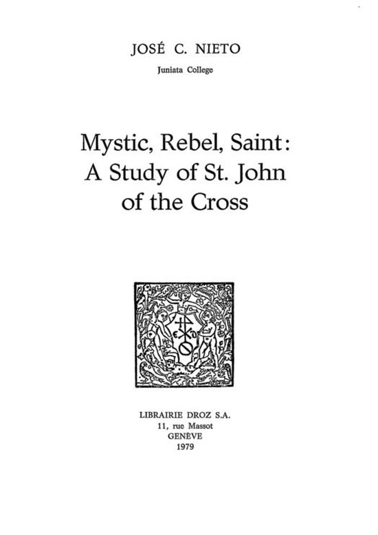 Travaux d'Humanisme et Renaissance - Mystic, Rebel, Saint : A Study on St. John of the Cross