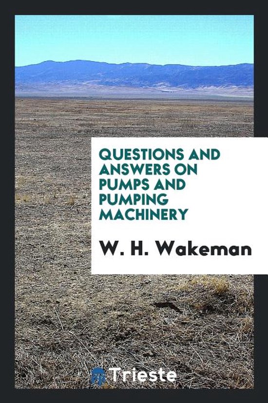 Boekcover met de titel 'Questions and Answers on Pumps and Pumping Machinery' door W. H. Wakeman, tegen een landschap van droge vegetatie en bergen.