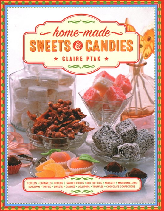Home-made Sweets & Candies: 150 traditional treats to make,  ... - cover