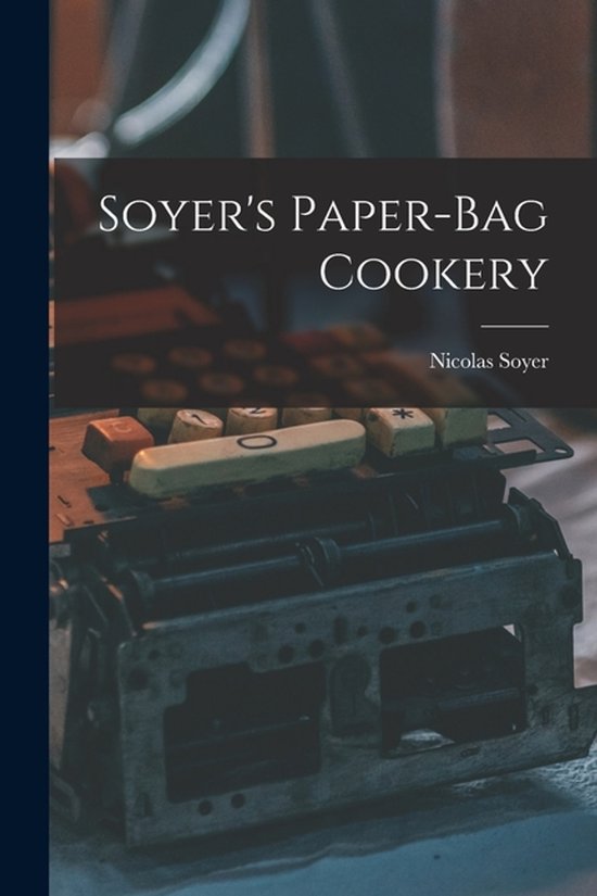 Soyer's Paper-Bag Cookery - cover